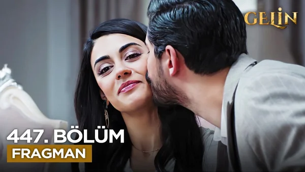 Gelin Dizisi 447. Bölüm İzle