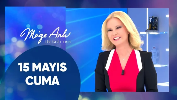Müge Anlı ile Tatlı Sert 15 Mayıs 2026 Cuma İzle