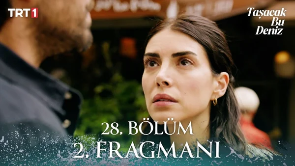 Taşacak Bu Deniz 28. Bölüm İzle