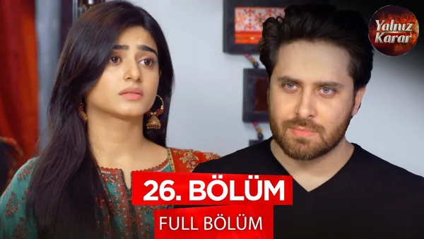 Yalnız Karar 26. Bölüm İzle