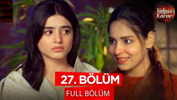 Yalnız Karar 27. Bölüm İzle