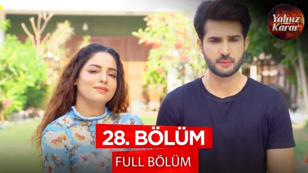 Yalnız Karar 28. Bölüm İzle