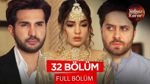 Yalnız Karar 32. Bölüm İzle