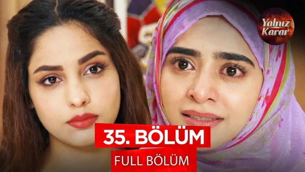 Yalnız Karar 35. Bölüm İzle